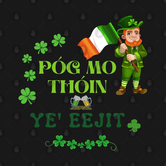 Pog Mo Thoin Eejit St Patricks Day Irish Flag Slang Quote by Whimsical Splendours