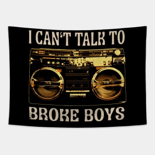 Graphic Vintage I Can't Talk To Broke Boys Funny Gifts Men Tapestry