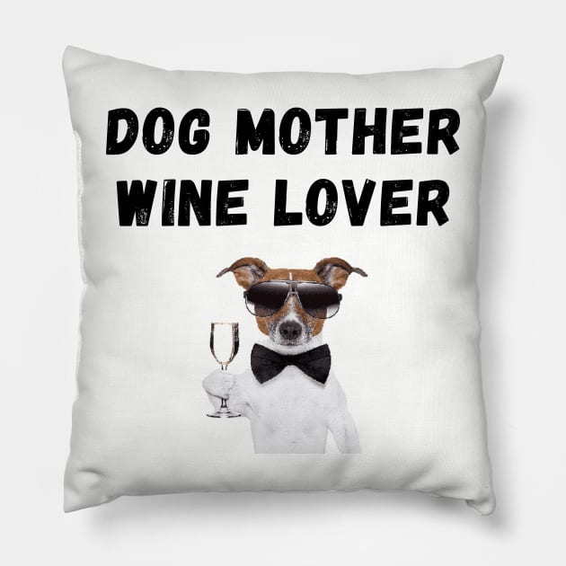 Dog Mother Wine Lover Pillow by Calvin Apparels