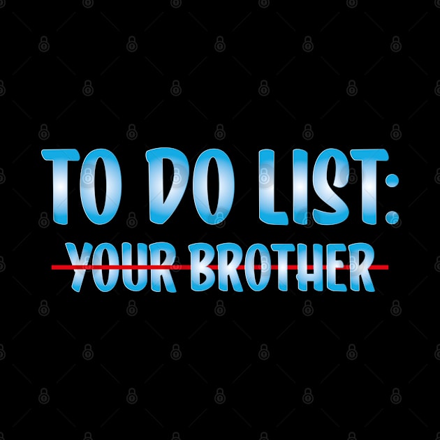 to do list your Brother by AbstractA