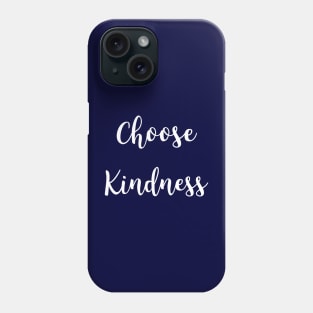 Choose Kindness Phone Case