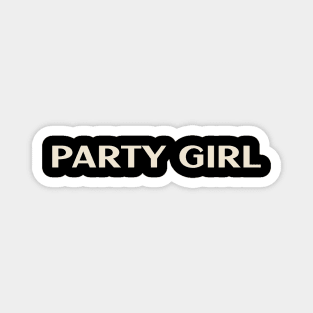 Party Girl Funny Girl Ironic Girl Magnet