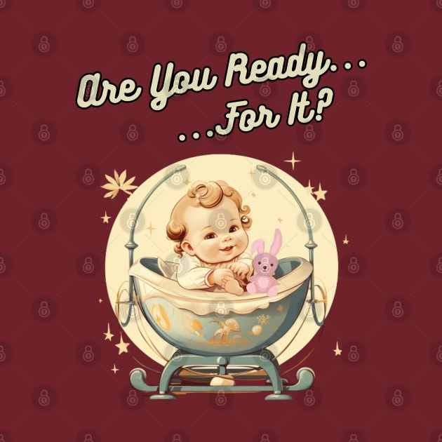 Are You Ready For It?! first time dad, mom, grandma, grandpa by Pattyld