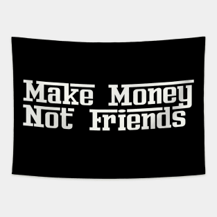 Make Money Not Friends Tapestry