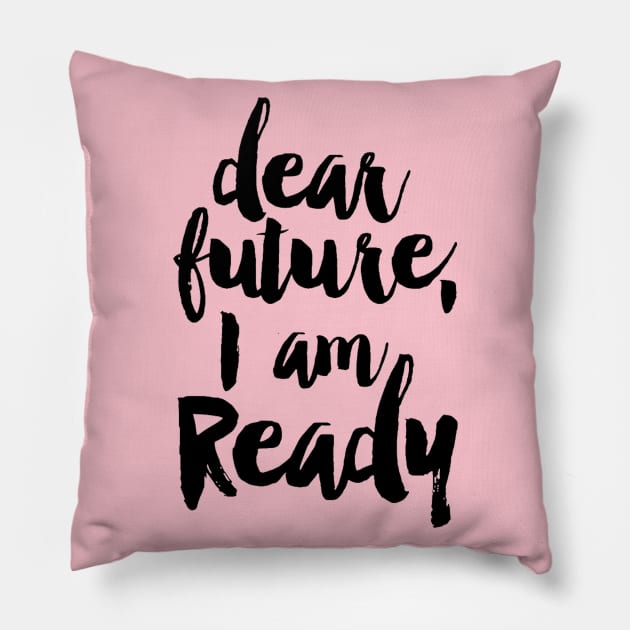 dear future i am ready Pillow by iritaliashemat