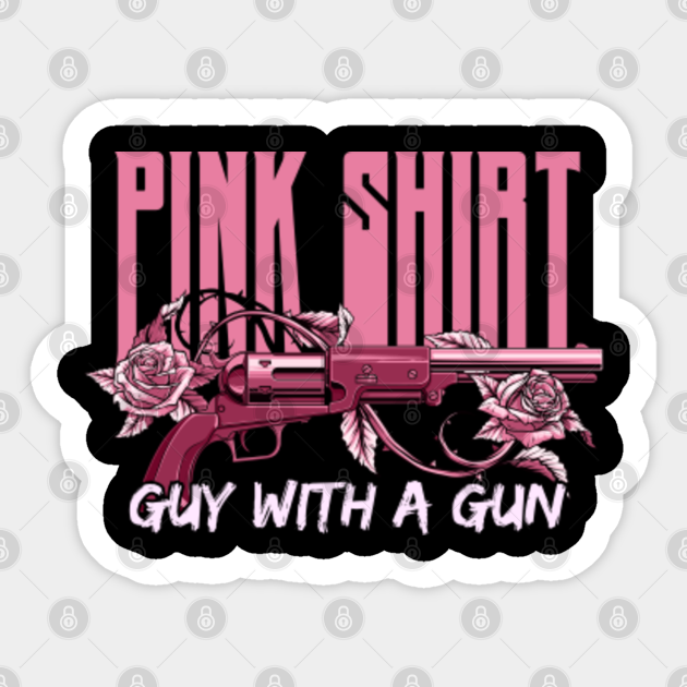 Pink Shirt Guy With Gun Pink Shirt Gun Guy Meme Apparel Awesome Design Pink Guy With Gun Sticker Teepublic