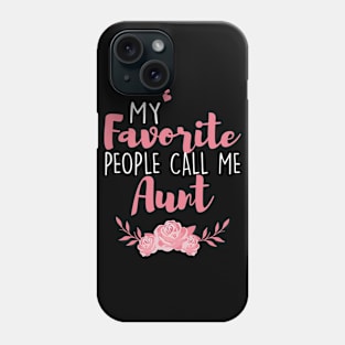 My Favorite People Call Me Aunt Phone Case