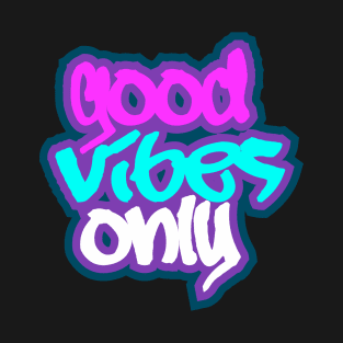 Positive Vibes - Good Vibes Only T-Shirt