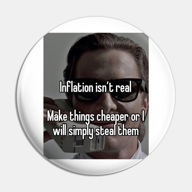 American Psycho Patrick Bateman Inflation isnt Real Funny Meme Pin by Visionary Canvas