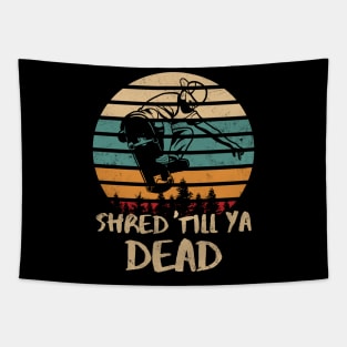 Shred Till Ya Dead Retro Skateboarder Tapestry