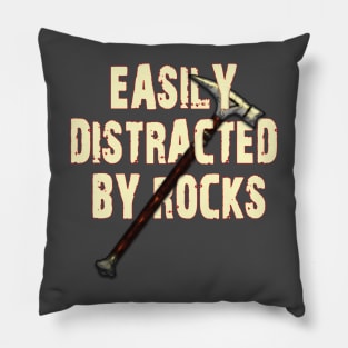 Easily distracted by rocks Pillow