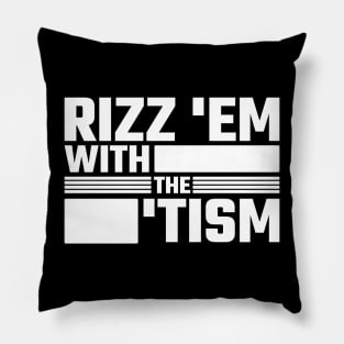 Rizz 'Em With The 'Tism v6 Pillow