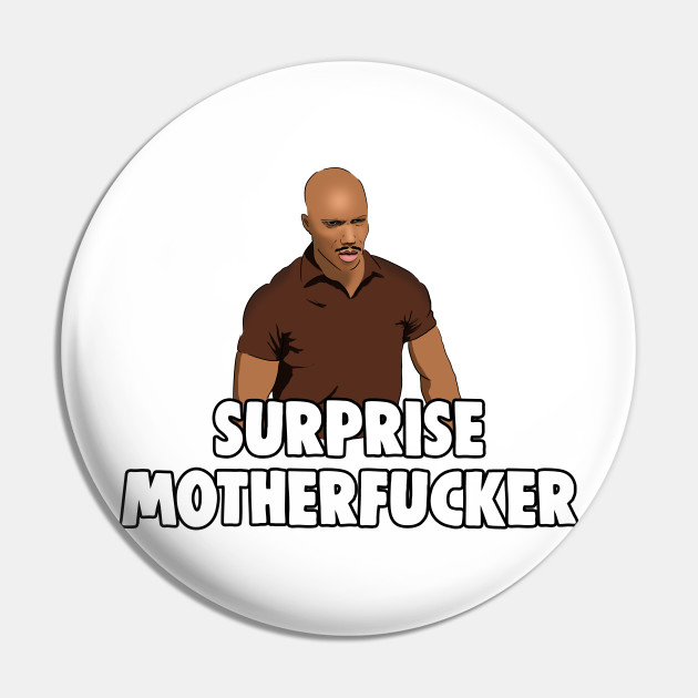 Surprise Motherfucker Meme Surprise Motherfucker Pin Teepublic