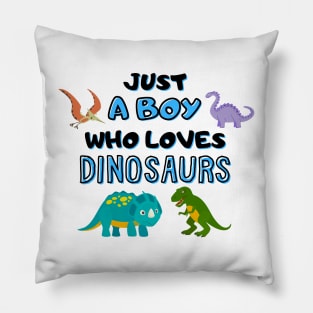 Just A Boy Who Loves Dinosaurs Pillow