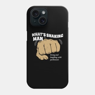 What's Shaking Man - living and laughing with parkinson's Phone Case