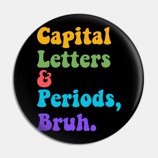 Capital Letters Bruh Funny Teacher Groovy Pin