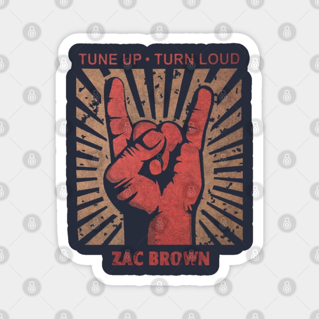 Tune up . Turn loud Zac Brown Magnet by MenGemeyMashkan