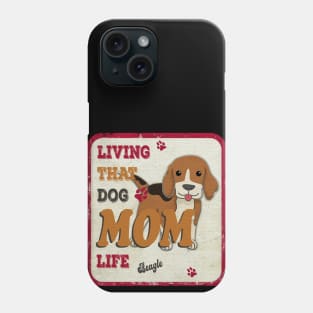 Living That Dog Mom Life Beagle Phone Case
