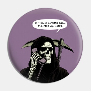 Grim Reaper prank call find you later Pin