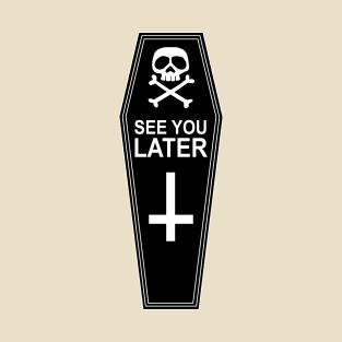 See You Later T-Shirt