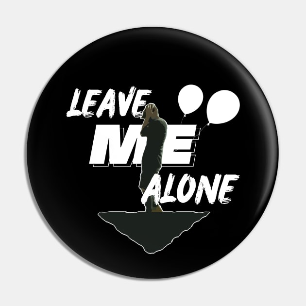 Leave Me Alone Pin by usernate