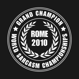 Sarcasm World Champion - Rome 2010 T-Shirt