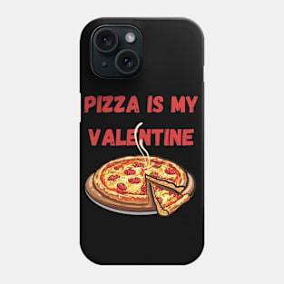 Pizza is my Valentine Phone Case