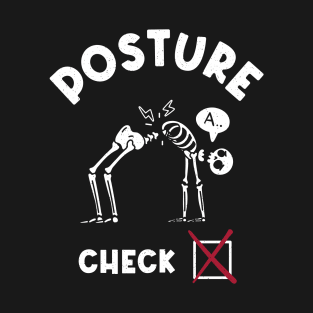 Posture Check? T-Shirt