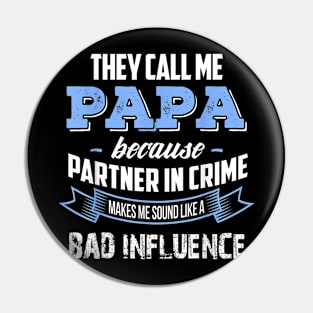 Papa because partner in crime make bad influence Pin