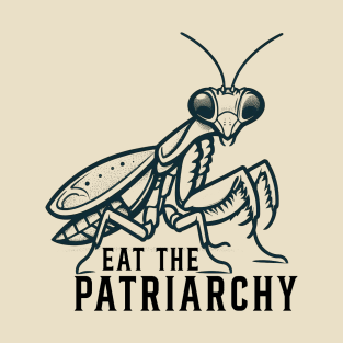 Eat The Patriarchy // Mantis praying T-Shirt