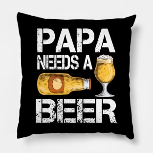 Papa Needs A Beer Pillow