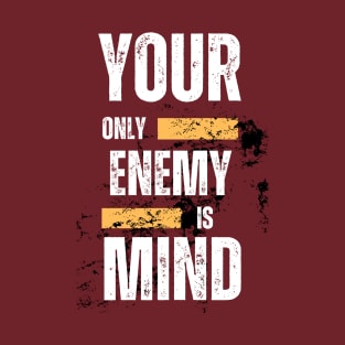 Your only Enemy is your Mind T-Shirt
