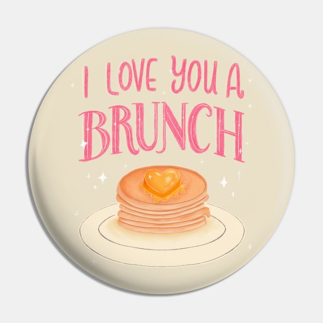 I Love You A Brunch Pin by katevcreates