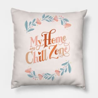 My Home is my Chill Zone Pillow