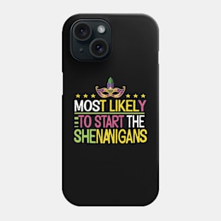 Most Likely To Start The Shenanigans Phone Case