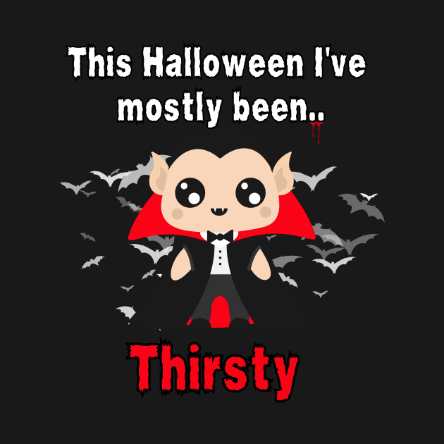 This Halloween I've Mostly Been.. "Thirsty" by The Rocky Plot 