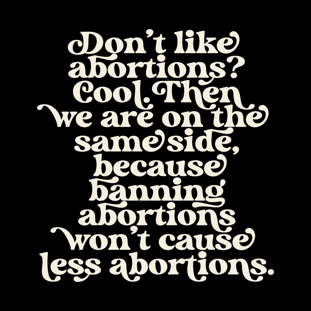 Don't Like Abortions Ban Pro Choice Feminist Reproductive Rights Roe by PodDesignShop