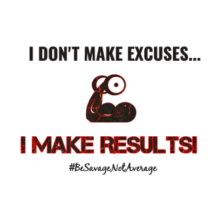 I make results T-Shirt