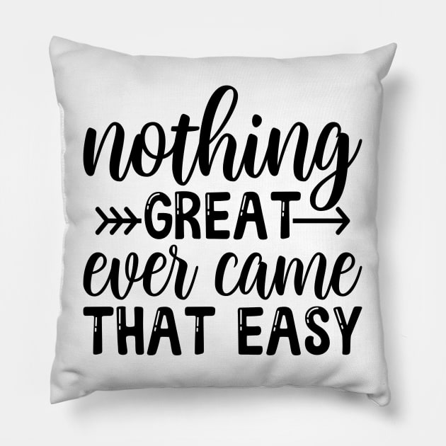 Nothing great ever came easy Pillow by NotUrOrdinaryDesign