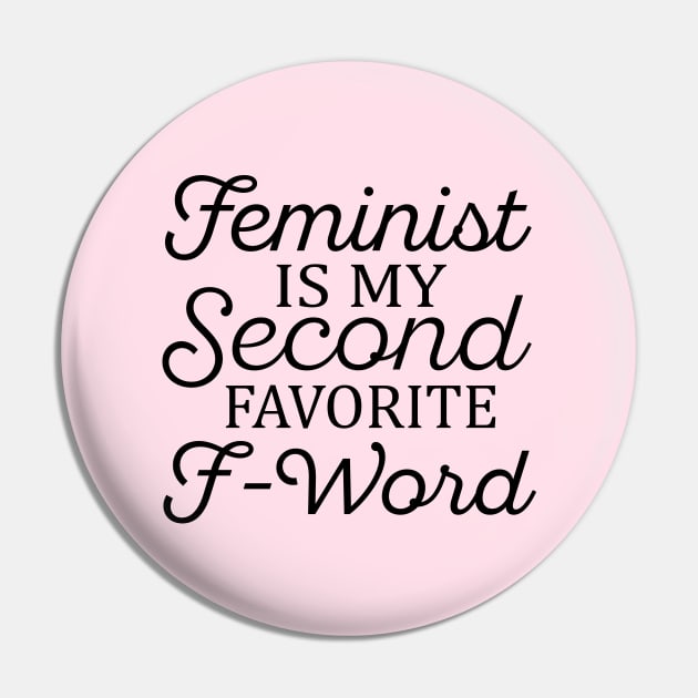 Feminist Is My Second Favorite F Word Pin by TheDesignDepot