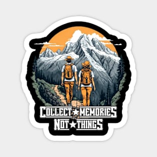 Collect Memories Not Thing's hiking Magnet