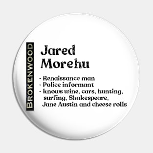 Jared Morehu, Brokenwood Pin