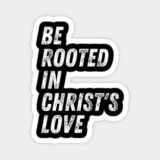 Christian Quote Be Rooted in Christ's Love Magnet