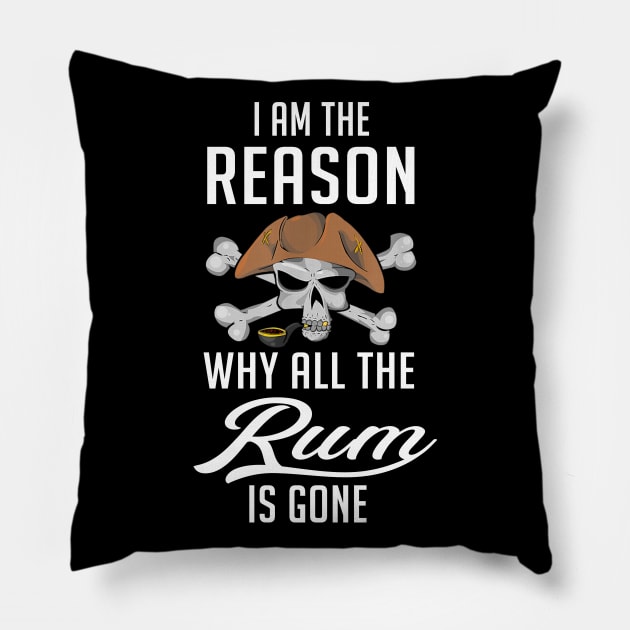 I Am The Reason Why All The Rum is Gone Pillow by cedricchungerxc