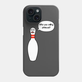 "Who you calling pinhead?" Bowling Pin Phone Case