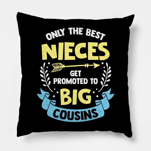 Only The Best Nieces Get Promoted To Big Cousins Pillow by Dolde08