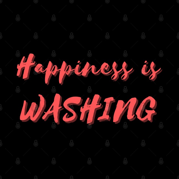 Happiness is Washing by Eat Sleep Repeat