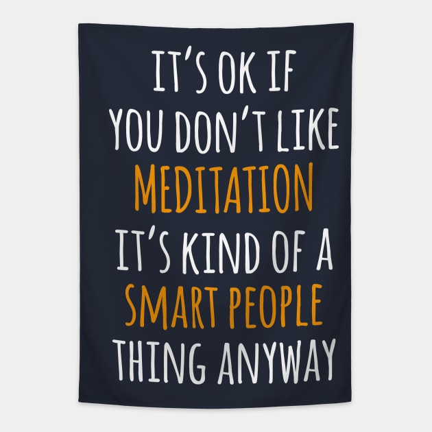 Meditation Funny Gift Idea | It's Ok If You Don't Like Meditation Tapestry by khoula252018
