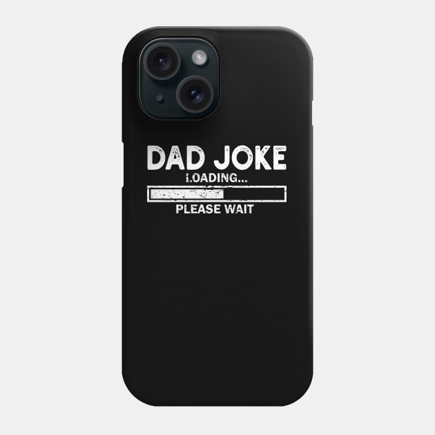 Dad Joke Loading Gift Fathers Day Dad Joke Please Wait Gift Phone Case by mommyshirts