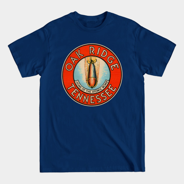 Disover Oak Ridge TN Atom Bomb - Oak Ridge Tennessee - T-Shirt